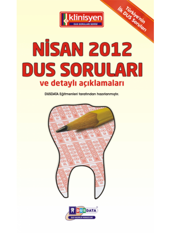 NİSAN 2012 DUS SORULARI ve Detaylı Açıklamaları NİSAN 2012 DUS SORULARI ve Detaylı Açıklamaları