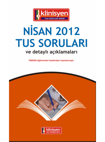 Nisan 2012 TUS Soruları ve Detaylı Açıklamaları