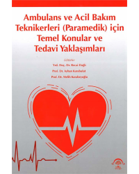 Ambulans ve Acil Bakım Teknikerleri (Paramedik) için Temel Konular ve Tedavi Yaklaşımları