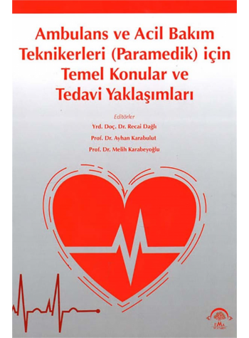 Ambulans ve Acil Bakım Teknikerleri (Paramedik) için Temel Konular ve Tedavi Yaklaşımları