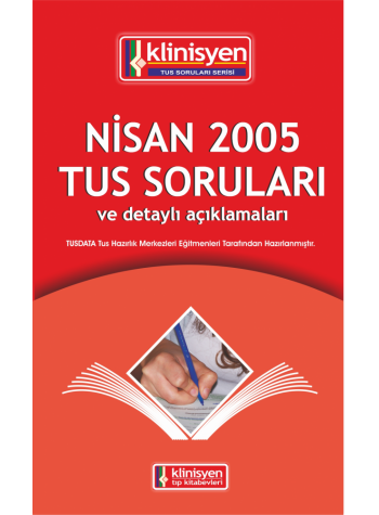 Nisan 2005 Açıklamalı Tus Soruları Nisan 2005 Açıklamalı Tus Soruları