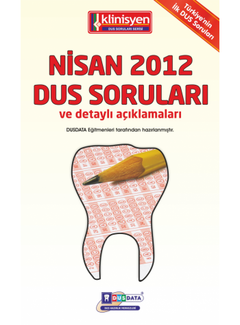 NİSAN 2012 DUS SORULARI ve Detaylı Açıklamaları