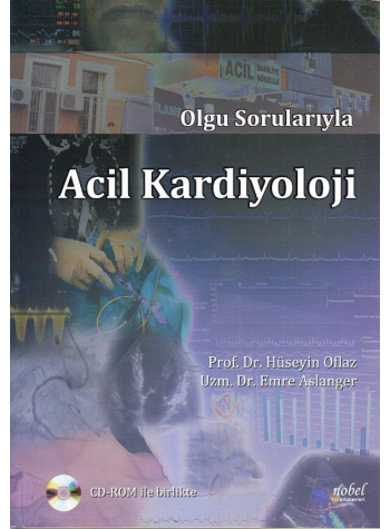 Olgu Sorularıyla Acil Kardiyoloji + CD Olgu Sorularıyla Acil Kardiyoloji + CD