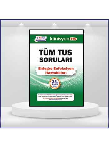 Tüm TUS Soruları ( 35.Baskı ) Entegre Enfeksiyon Hastalıkları Tüm TUS Soruları ( 35.Baskı ) Entegre Enfeksiyon Hastalıkları